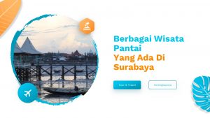 Berbagai Wisata Pantai Yang Ada Di Surabaya