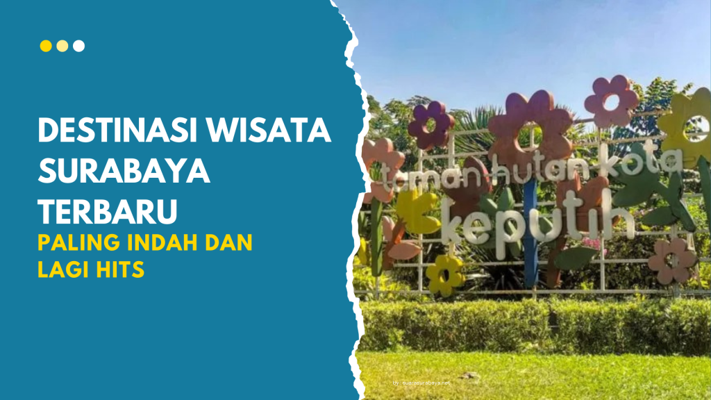 Destinasi Wisata Surabaya Terbaru