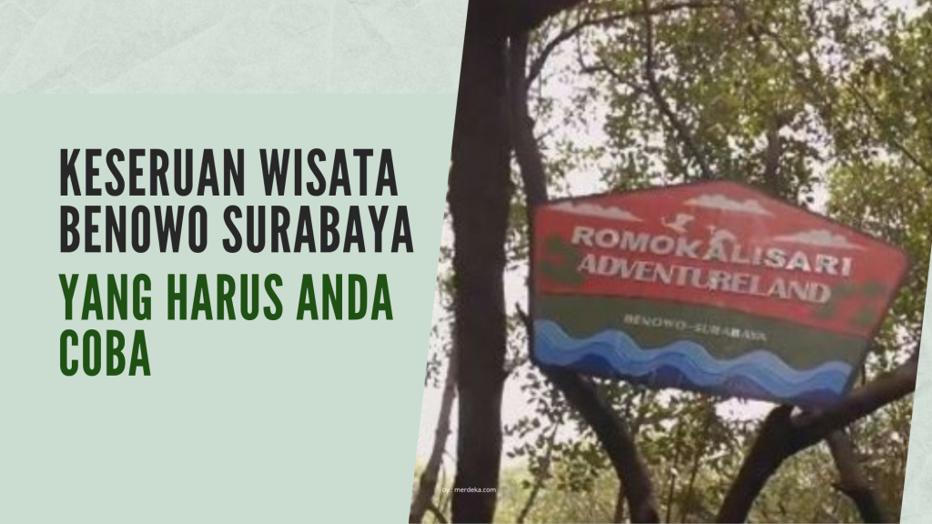 Keseruan Wisata Benowo Surabaya