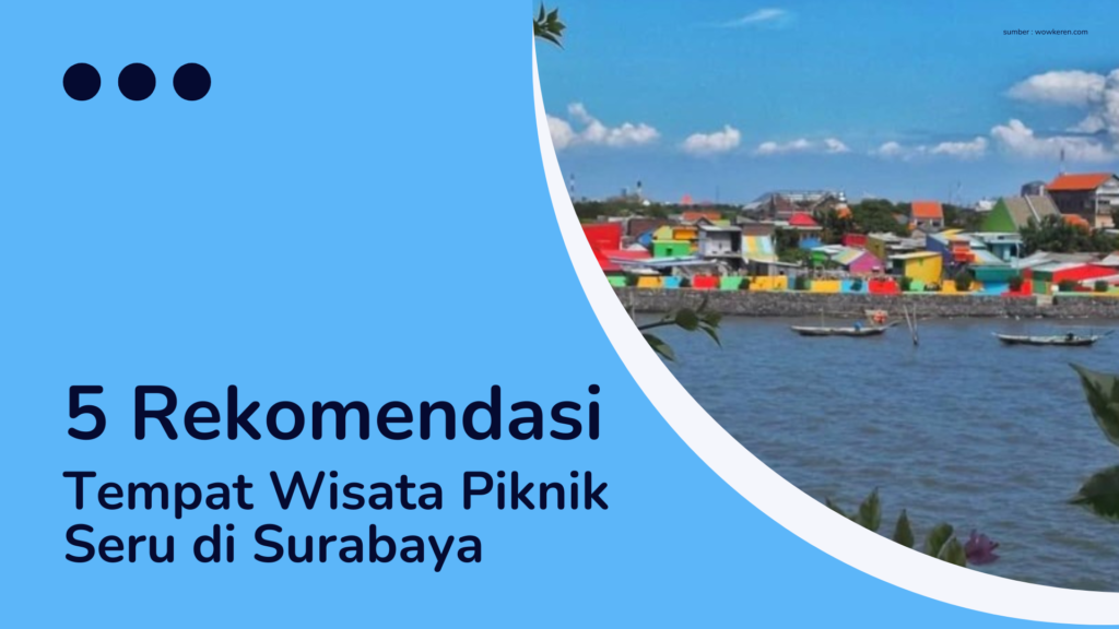 5 Rekomendasi Tempat Wisata Piknik Seru di Surabaya