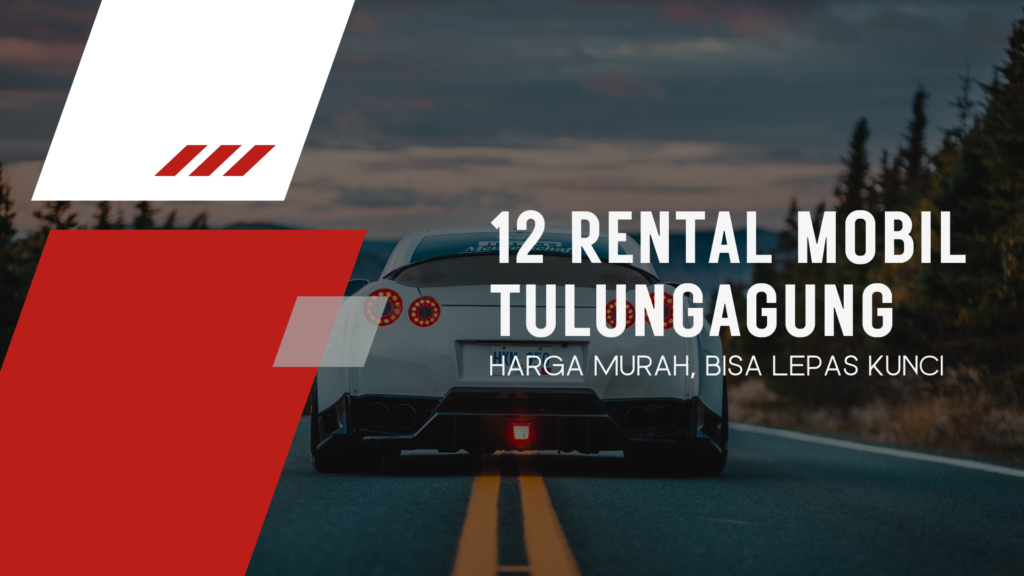 12 Rental Mobil Tulungagung Harga Murah, Bisa Lepas Kunci