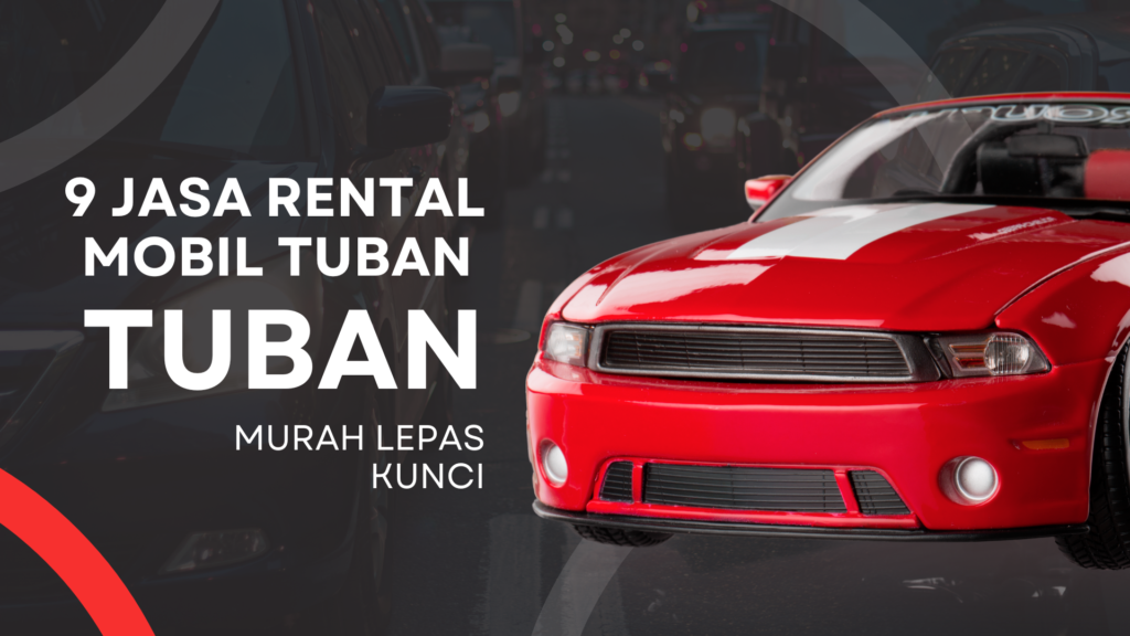 9 Jasa Rental Mobil Tuban Murah Lepas Kunci