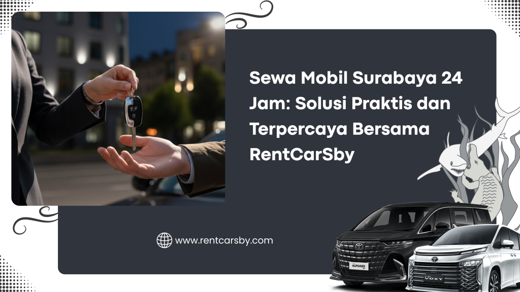 Sewa Mobil Surabaya 24 Jam: Solusi Praktis dan Terpercaya Bersama RentCarSby 8