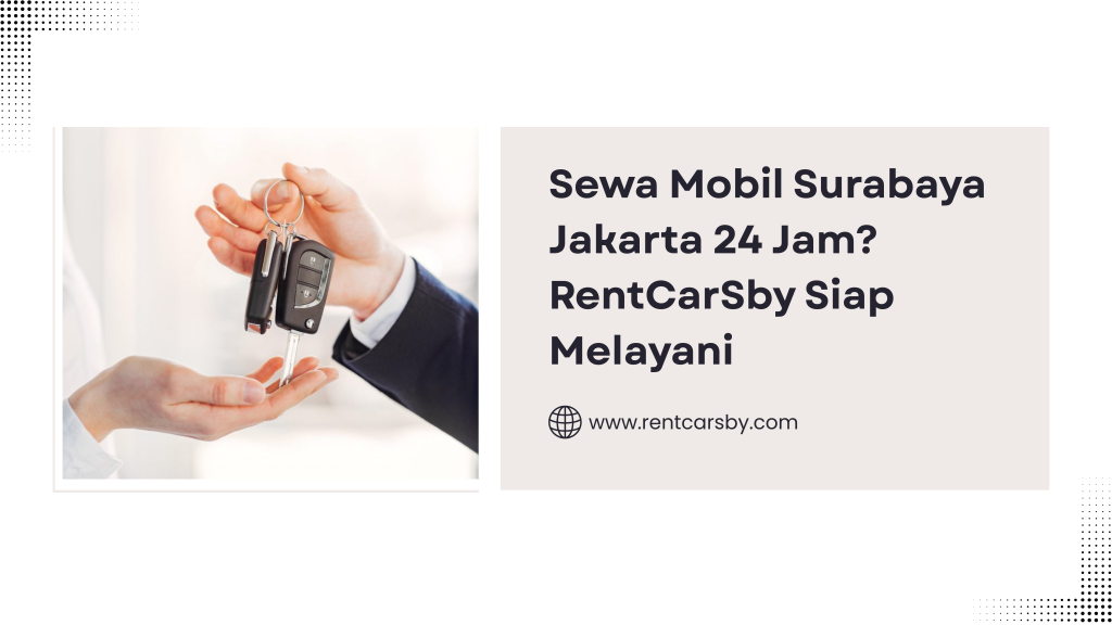 Sewa Mobil Surabaya Jakarta 24 Jam? RentCarSby Siap Melayani 2
