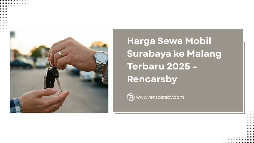 Harga Sewa Mobil Surabaya ke Malang Terbaru 2025 – Rencarsby 3