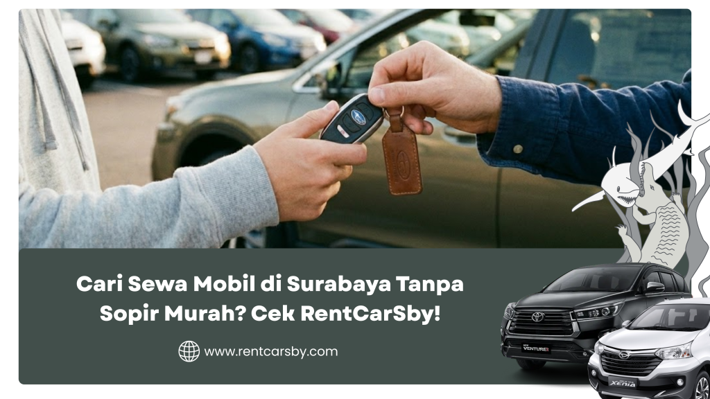 Cari Sewa Mobil di Surabaya Tanpa Sopir Murah? Cek RentCarSby! 4