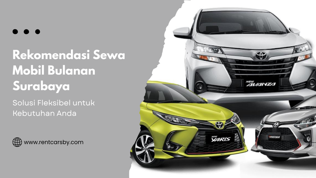 Rekomendasi Sewa Mobil Bulanan Surabaya: Solusi Fleksibel untuk Kebutuhan Anda 8