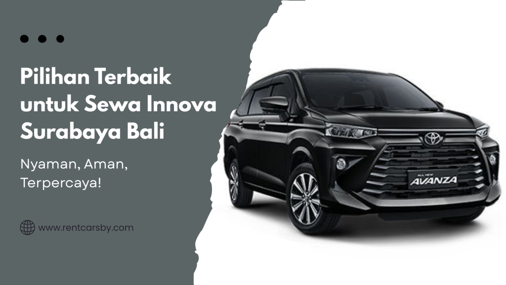 Pilihan Terbaik untuk Sewa Innova Surabaya Bali: Nyaman, Aman, Terpercaya! 2