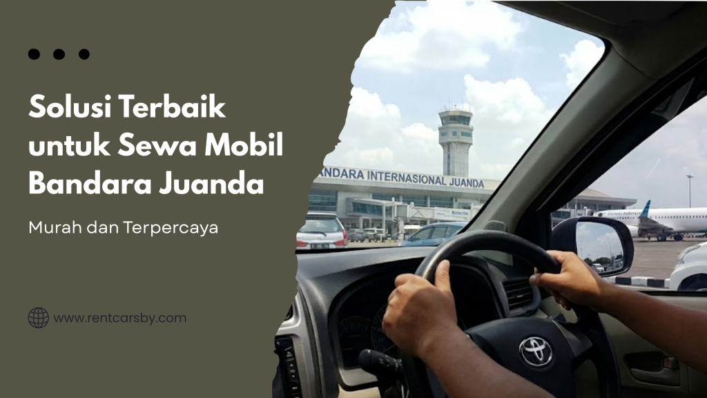 Solusi Terbaik untuk Sewa Mobil Bandara Juanda Murah dan Terpercaya 9