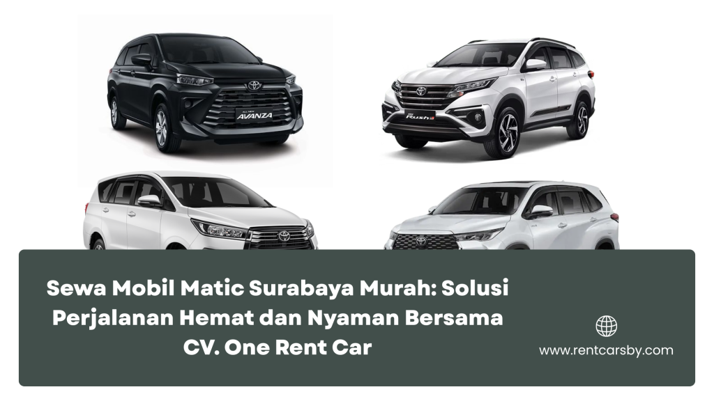 Sewa Mobil Matic Surabaya Murah: Solusi Perjalanan Hemat dan Nyaman Bersama CV. One Rent Car 8