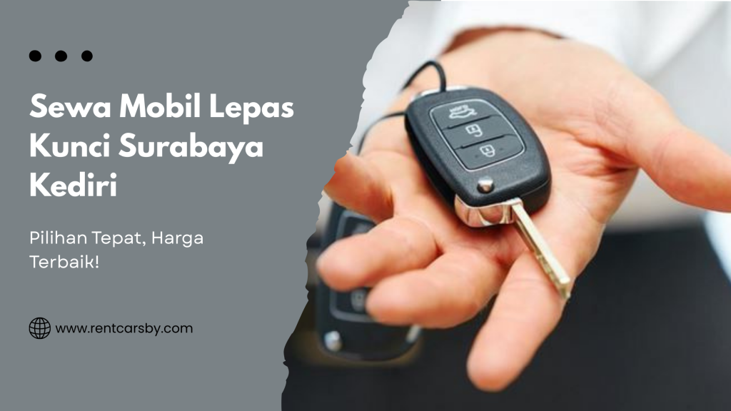 Sewa Mobil Lepas Kunci Surabaya Kediri: Pilihan Tepat, Harga Terbaik! 4