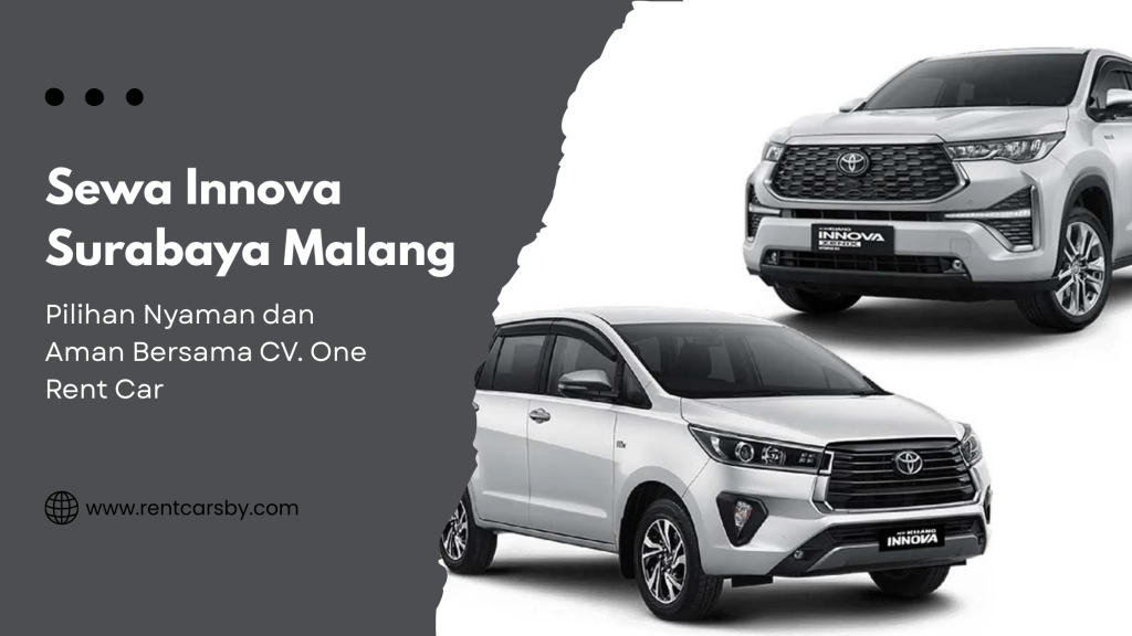 Sewa Innova Surabaya Malang: Pilihan Nyaman dan Aman Bersama CV. One Rent Car 2