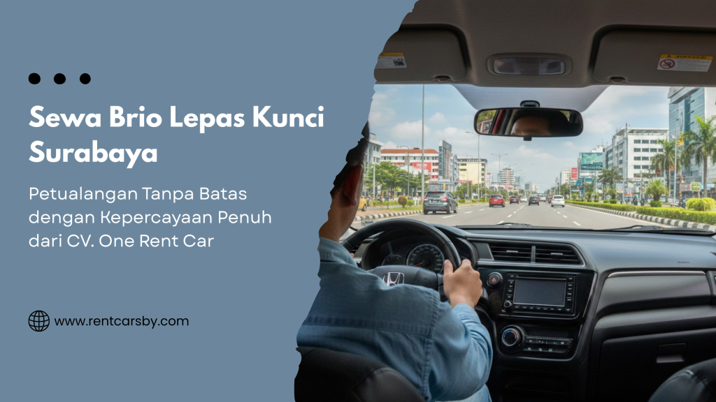 Sewa Brio Lepas Kunci Surabaya: Petualangan Tanpa Batas dengan Kepercayaan Penuh dari CV. One Rent Car 5
