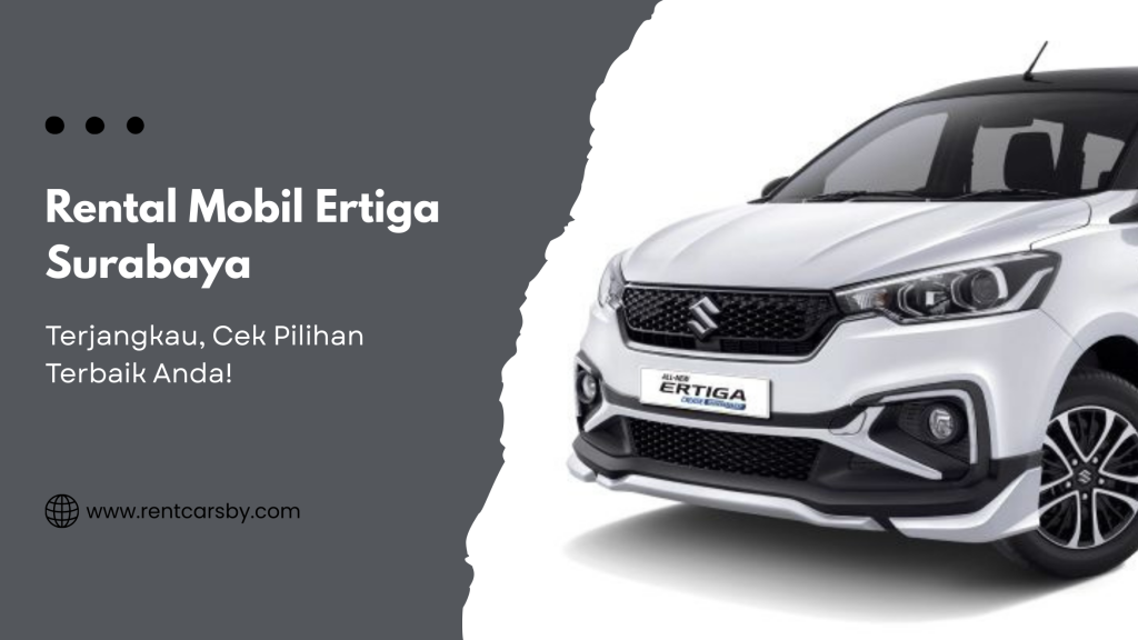 Rental Mobil Ertiga Surabaya: Pilihan Nyaman dan Hemat untuk Jelajahi Kota 1
