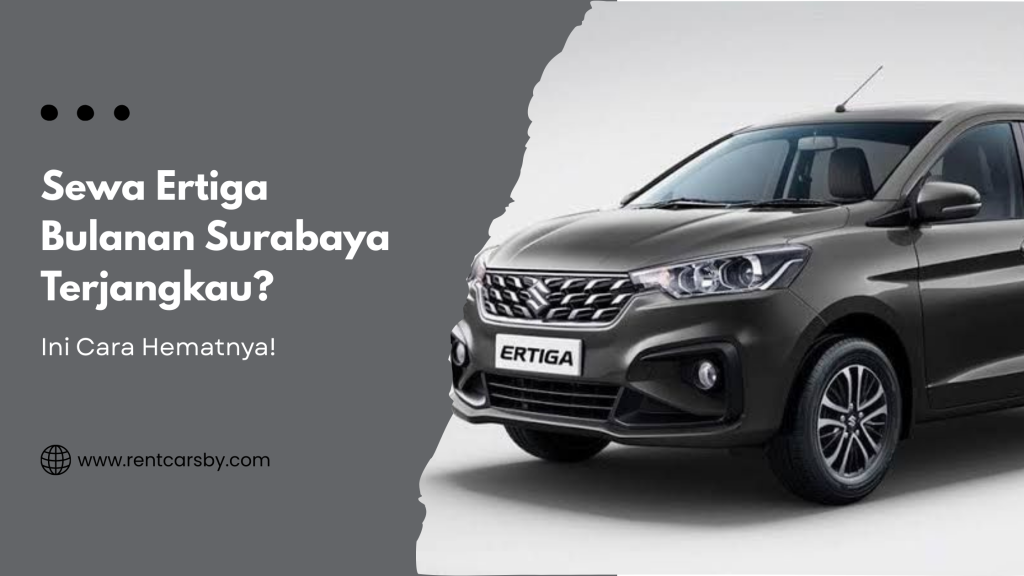 Panduan Lengkap Sewa Ertiga Bulanan Surabaya: Pilihan Praktis dari CV. One Rentcar 4