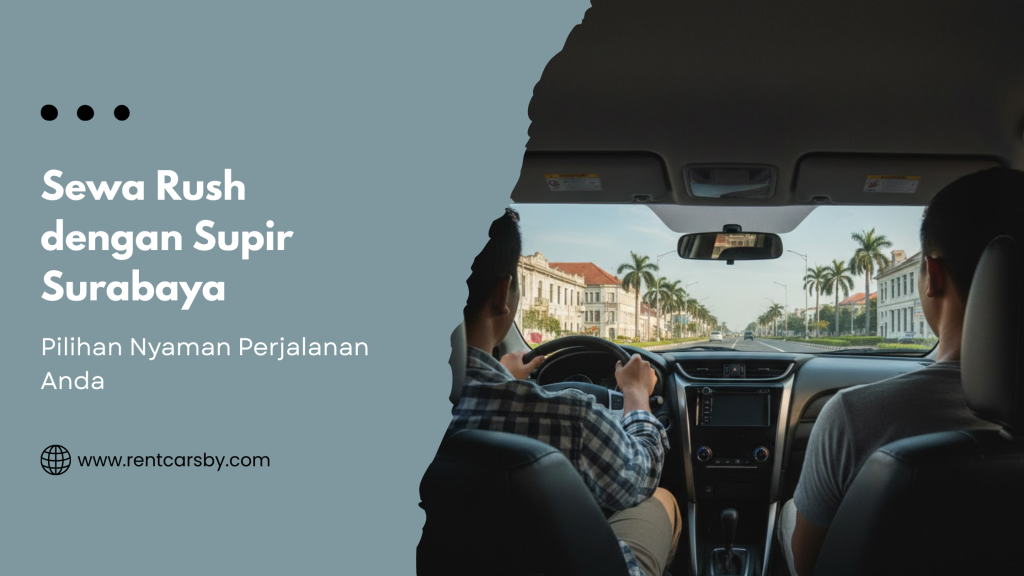 Pilihan Cerdas: Sewa Rush dengan Supir Surabaya untuk Kenyamanan Maksimal 3