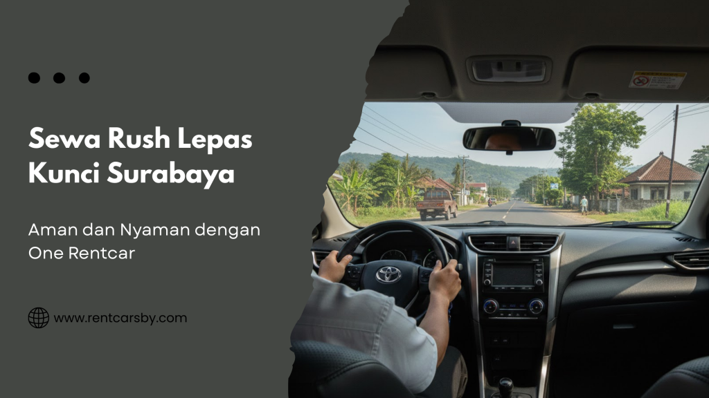 Sewa Rush Lepas Kunci Surabaya: Pilihan Fleksibel dan Terpercaya untuk Jelajah Kota 2