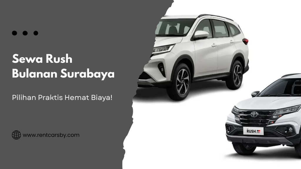 Sewa Rush Bulanan Surabaya: Solusi Transportasi Terpercaya Bersama CV. One Rentcar 1 Sewa Rush Bulanan Surabaya: Solusi Transportasi Terpercaya Bersama CV. One Rentcar 1