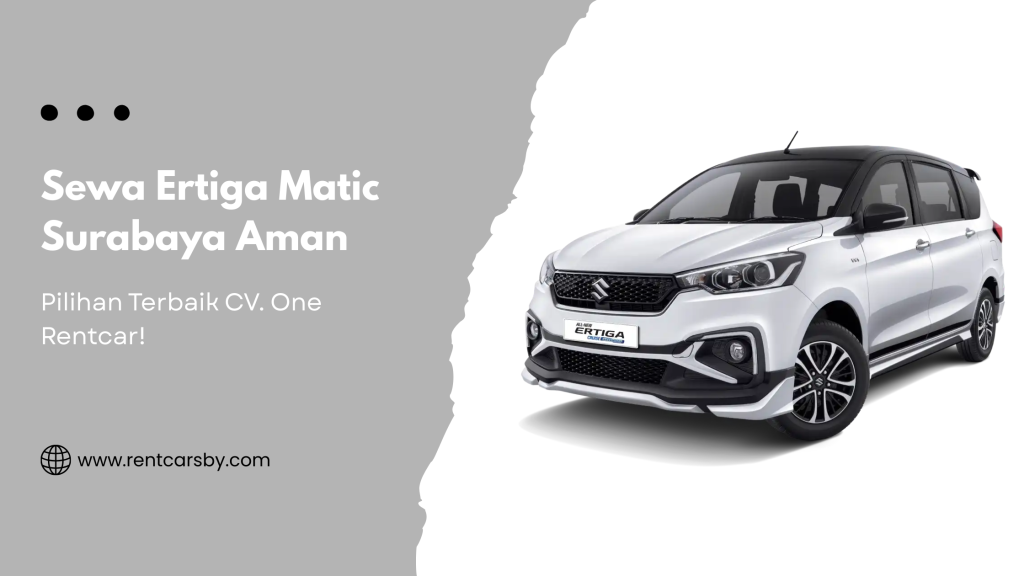 Sewa Ertiga Matic Surabaya: Kelancaran Perjalanan Anda Bersama CV. One Rentcar 9